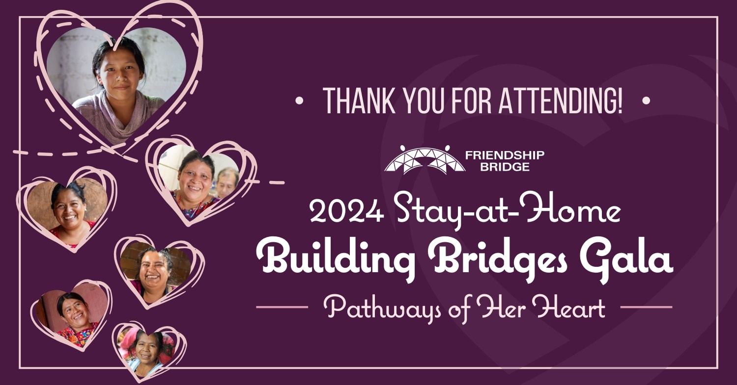 Thank you for attending! 2024 Stay-at-Home Building Bridges Gala. March 9, 2024. Friendship Bridge.