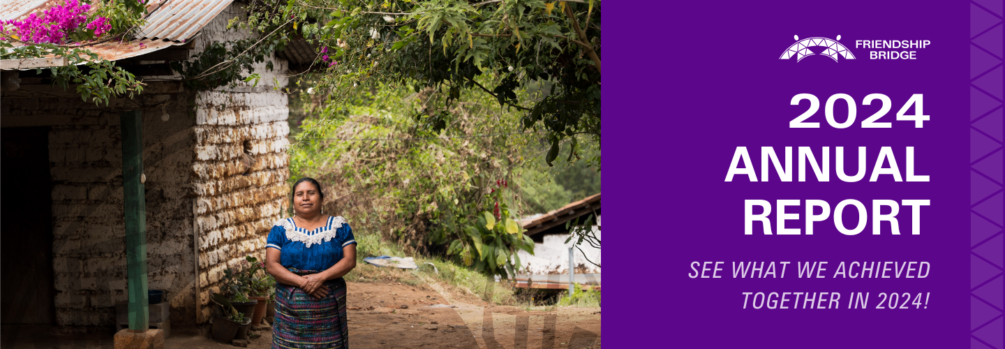 Friendship Bridge. 2024 Annual Report. See what we achieved together in 2024!